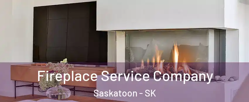  Fireplace Service Company Saskatoon - SK