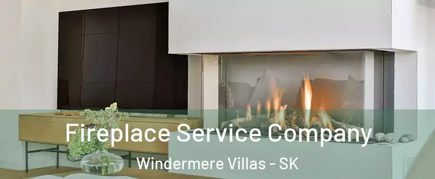 Fireplace Service Company Windermere Villas - SK