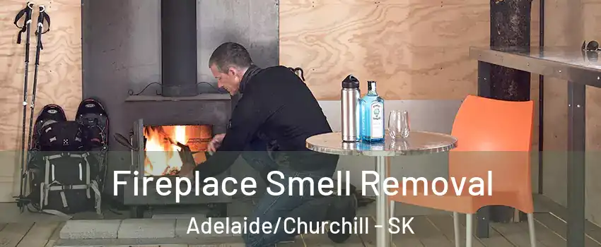  Fireplace Smell Removal Adelaide/Churchill - SK