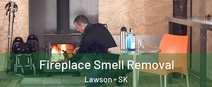  Fireplace Smell Removal Lawson - SK