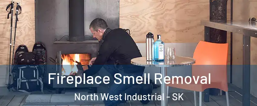  Fireplace Smell Removal North West Industrial - SK