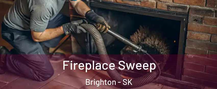  Fireplace Sweep Brighton - SK