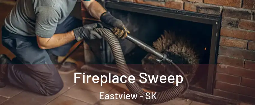  Fireplace Sweep Eastview - SK