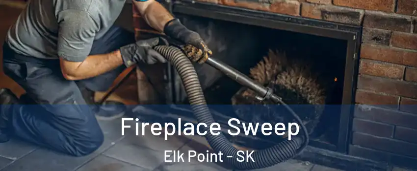  Fireplace Sweep Elk Point - SK