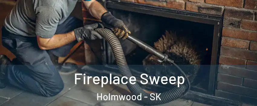  Fireplace Sweep Holmwood - SK