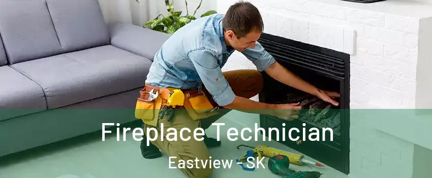 Fireplace Technician Eastview - SK