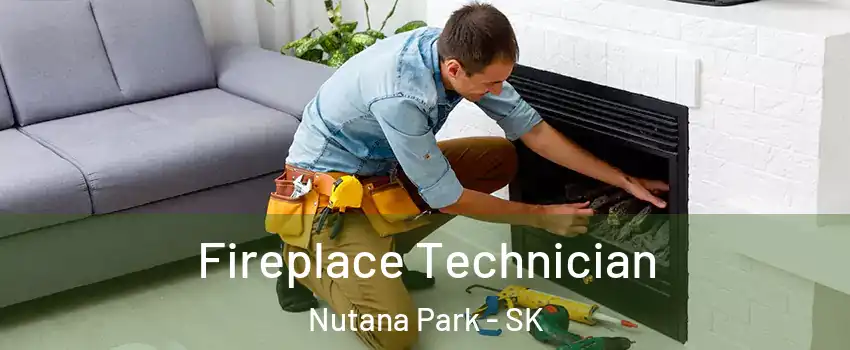 Fireplace Technician Nutana Park - SK