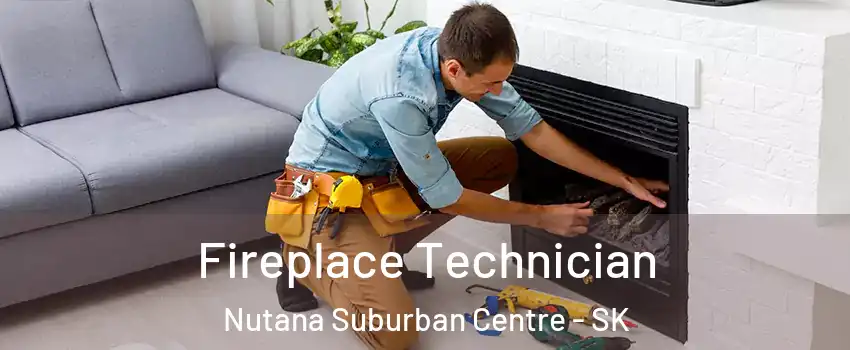 Fireplace Technician Nutana Suburban Centre - SK