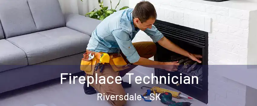 Fireplace Technician Riversdale - SK