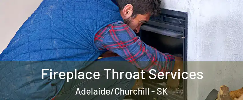  Fireplace Throat Services Adelaide/Churchill - SK