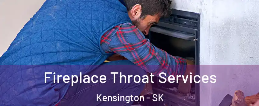  Fireplace Throat Services Kensington - SK