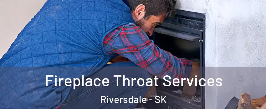  Fireplace Throat Services Riversdale - SK