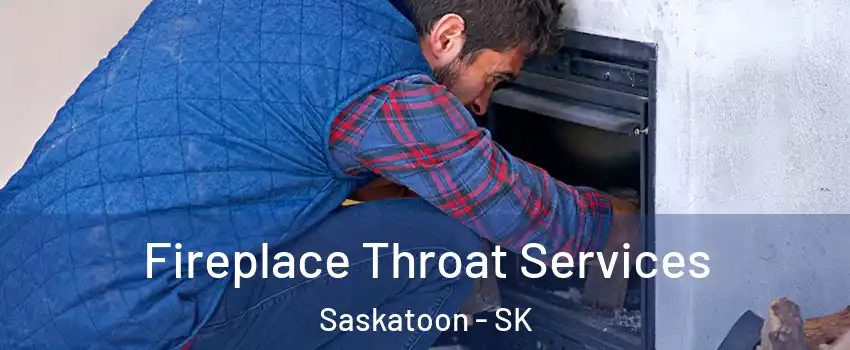  Fireplace Throat Services Saskatoon - SK