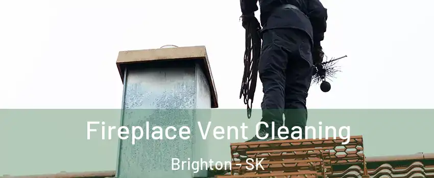  Fireplace Vent Cleaning Brighton - SK