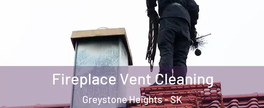  Fireplace Vent Cleaning Greystone Heights - SK