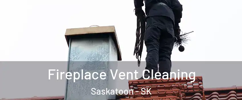  Fireplace Vent Cleaning Saskatoon - SK