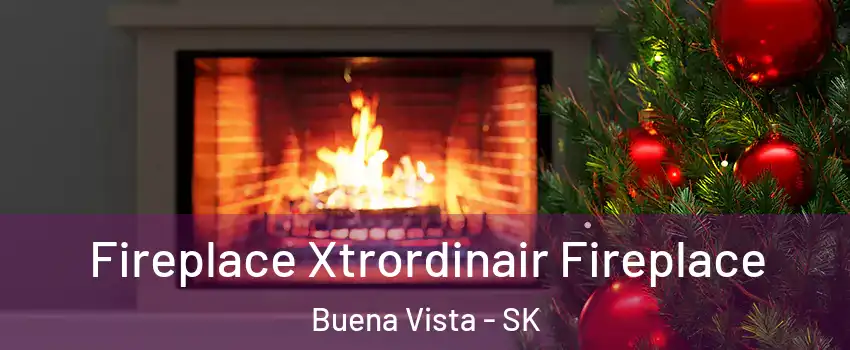 Fireplace Xtrordinair Fireplace Buena Vista - SK