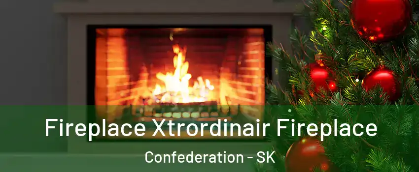 Fireplace Xtrordinair Fireplace Confederation - SK