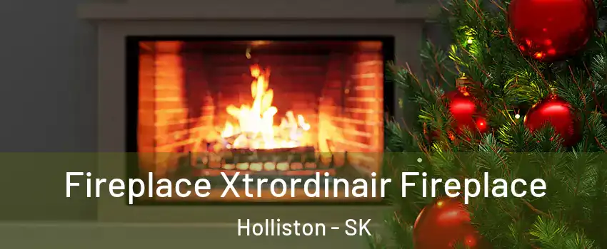 Fireplace Xtrordinair Fireplace Holliston - SK