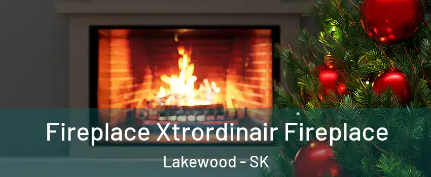 Fireplace Xtrordinair Fireplace Lakewood - SK