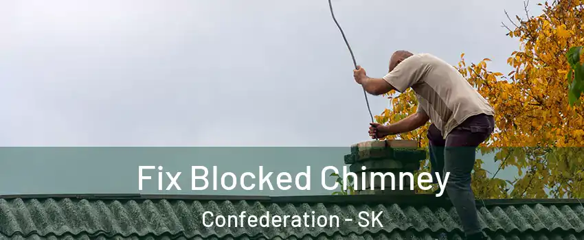  Fix Blocked Chimney Confederation - SK