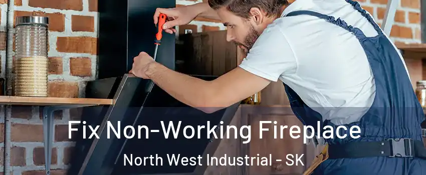  Fix Non-Working Fireplace North West Industrial - SK