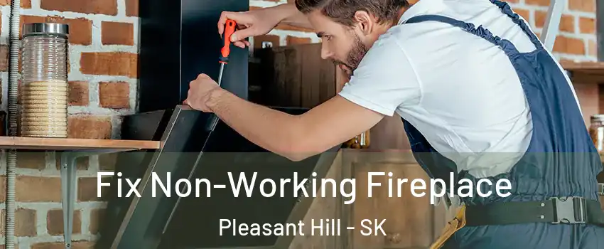  Fix Non-Working Fireplace Pleasant Hill - SK