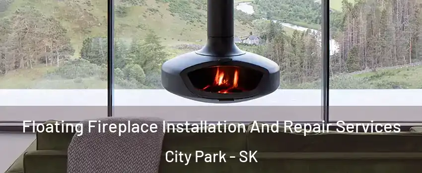  Floating Fireplace Installation And Repair Services City Park - SK