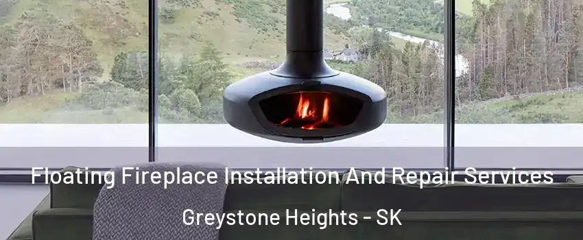  Floating Fireplace Installation And Repair Services Greystone Heights - SK