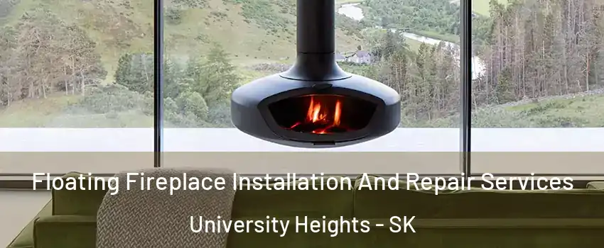  Floating Fireplace Installation And Repair Services University Heights - SK