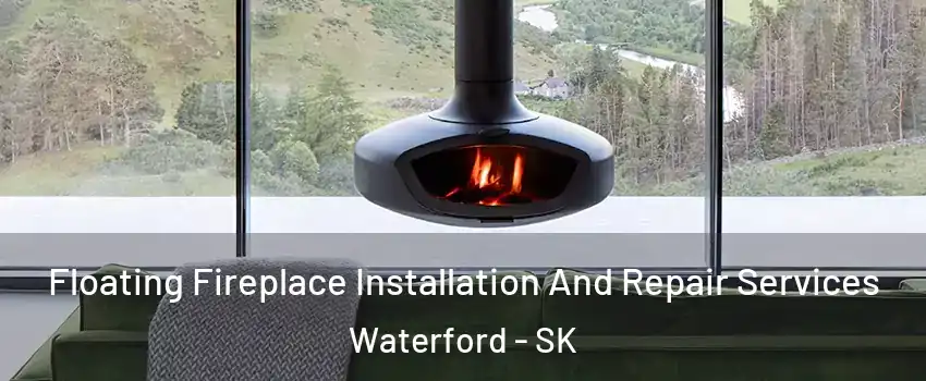  Floating Fireplace Installation And Repair Services Waterford - SK