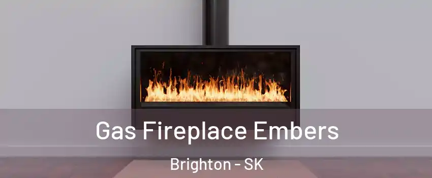  Gas Fireplace Embers Brighton - SK
