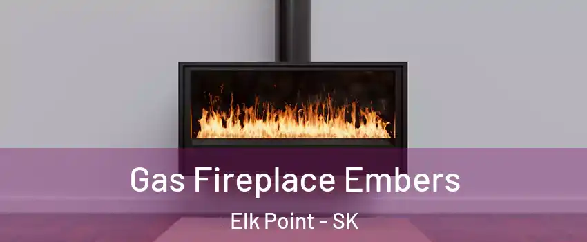  Gas Fireplace Embers Elk Point - SK