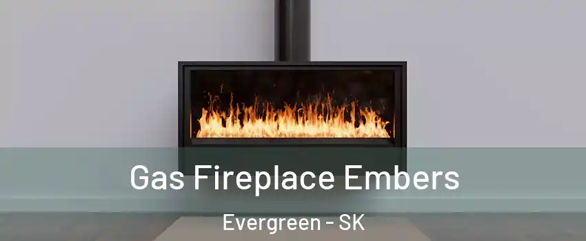  Gas Fireplace Embers Evergreen - SK