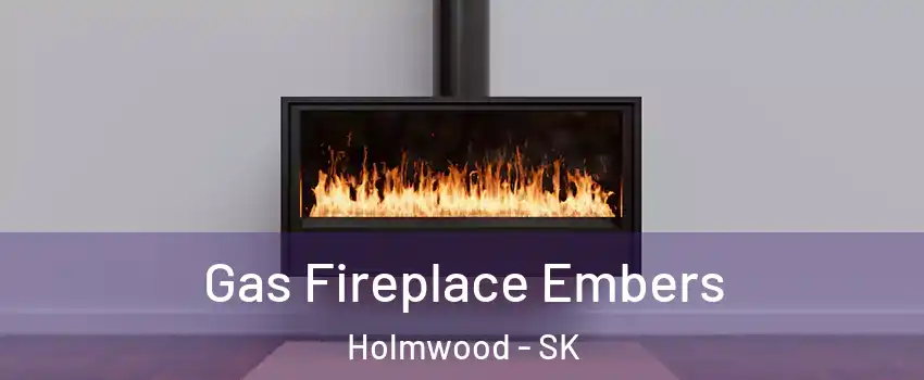  Gas Fireplace Embers Holmwood - SK