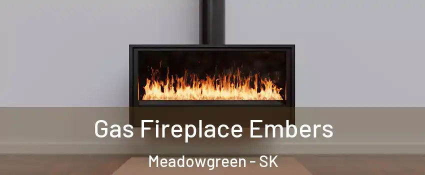  Gas Fireplace Embers Meadowgreen - SK