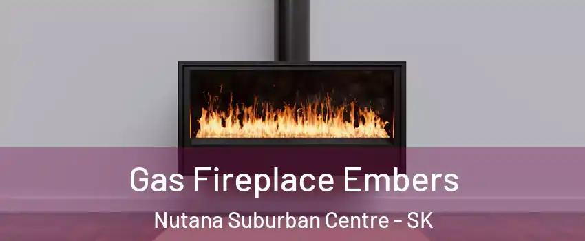 Gas Fireplace Embers Nutana Suburban Centre - SK