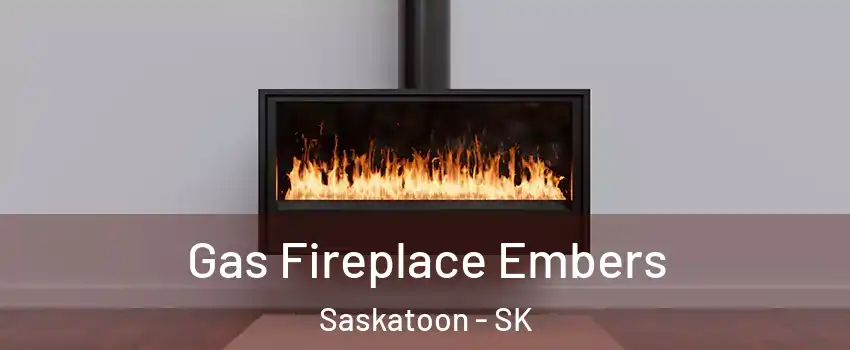  Gas Fireplace Embers Saskatoon - SK