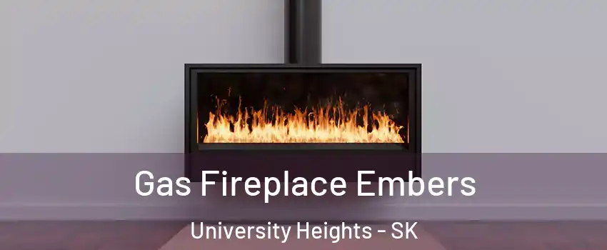  Gas Fireplace Embers University Heights - SK