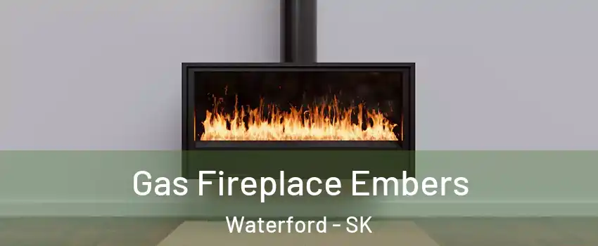  Gas Fireplace Embers Waterford - SK