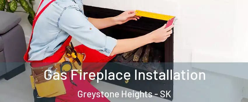  Gas Fireplace Installation Greystone Heights - SK