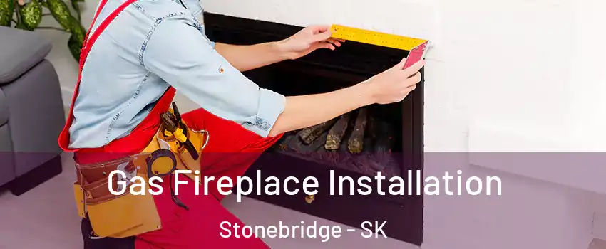  Gas Fireplace Installation Stonebridge - SK