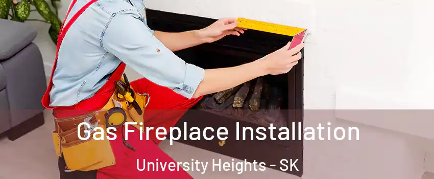  Gas Fireplace Installation University Heights - SK