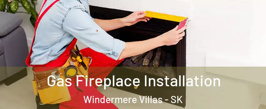  Gas Fireplace Installation Windermere Villas - SK
