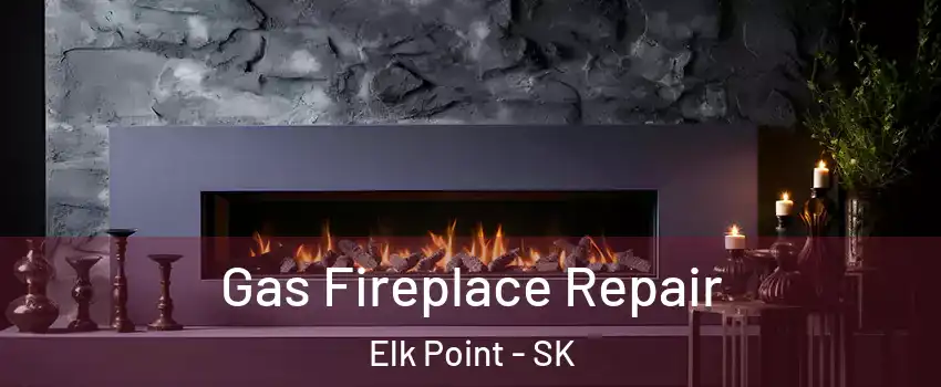  Gas Fireplace Repair Elk Point - SK