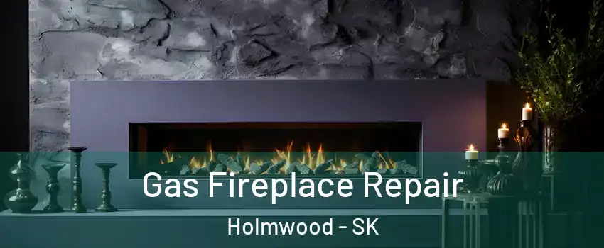  Gas Fireplace Repair Holmwood - SK