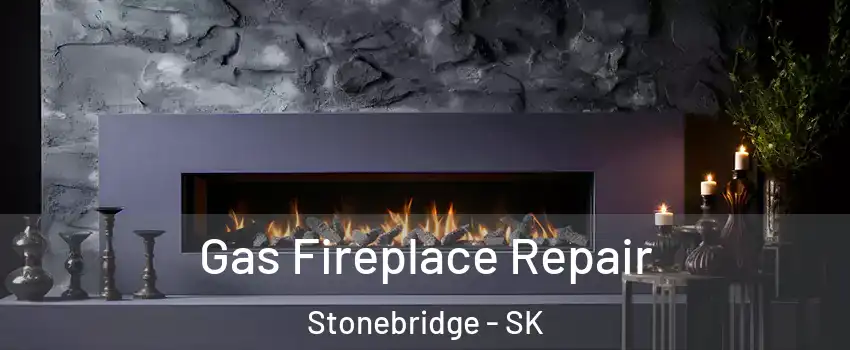  Gas Fireplace Repair Stonebridge - SK
