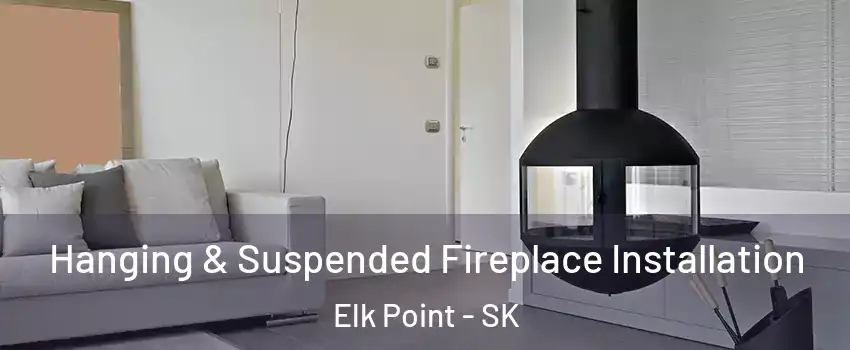 Hanging & Suspended Fireplace Installation Elk Point - SK