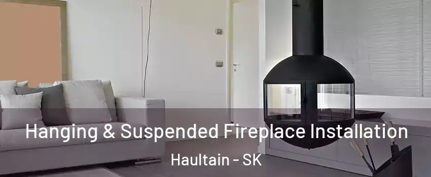Hanging & Suspended Fireplace Installation Haultain - SK