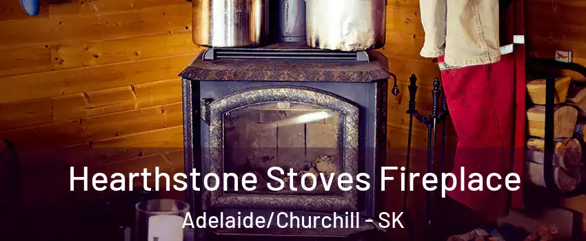 Hearthstone Stoves Fireplace Adelaide/Churchill - SK